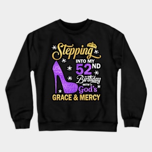 Stepping Into My 52nd Birthday With God's Grace & Mercy Bday Crewneck Sweatshirt